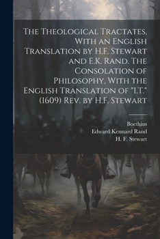 Paperback The Theological Tractates, With an English Translation by H.F. Stewart and E.K. Rand. The Consolation of Philosophy, With the English Translation of " Book