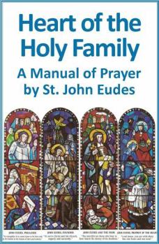 Paperback Heart of the Holy Family: A Manual of Prayer by St. John Eudes Book