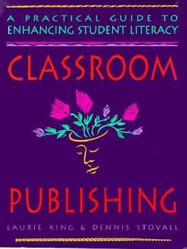 Paperback Classroom Publishing: A Practical Guide to Enhancing Student Literacy Book