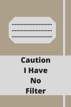 Caution I Have No Filter: Lined notebook 120 pages glossy cover different colors with different designs .lined journal