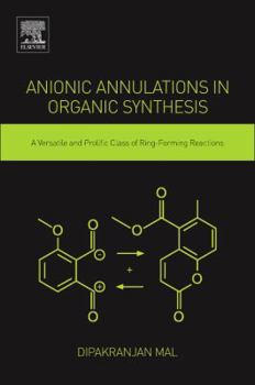 Paperback Anionic Annulations in Organic Synthesis: A Versatile and Prolific Class of Ring-Forming Reactions Book