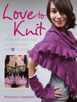 Paperback Love to Knit: 25 Quick and Stylish Fasion Projects You Will Love to Knit Book