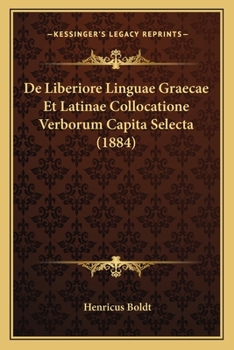 Paperback De Liberiore Linguae Graecae Et Latinae Collocatione Verborum Capita Selecta (1884) [Latin] Book