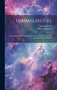 Hardcover Himmelskugel: Im Versmaße Des Originals Zum Ersten Male Übersetzt Und Mit Anmerkungen Begleitet [German] Book