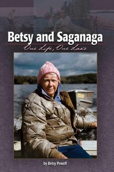 Paperback Betsy and Saganaga: One Life, One Lake Book