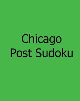 Paperback Chicago Post Sudoku: Monday Edition Sudoku Puzzles Book