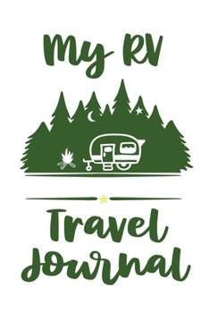 My RV Travel Journal: Road Trip And Camping Notebook 6 x 9 in. 118 pages