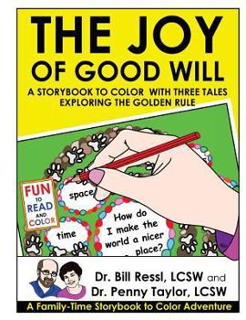 Paperback The Joy of Good Will: A Storybook to Color with Three Tales Exploring the Golden Rule Book