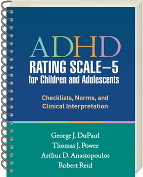 Paperback ADHD Rating Scale--5 for Children and Adolescents: Checklists, Norms, and Clinical Interpretation Book