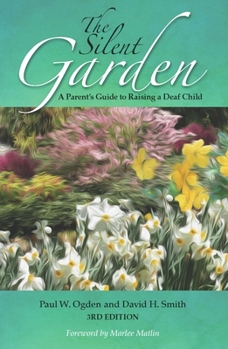 Paperback The Silent Garden: A Parent's Guide to Raising a Deaf Child Book
