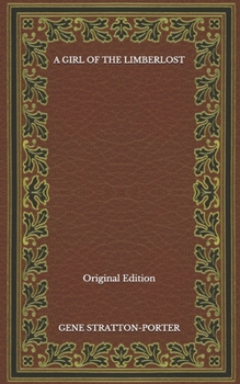 Paperback A Girl of the Limberlost - Original Edition Book