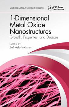 Hardcover 1-Dimensional Metal Oxide Nanostructures: Growth, Properties, and Devices Book