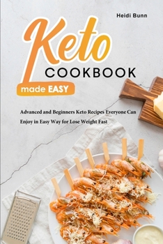 Paperback Keto Cookbook Made Easy: Advanced and Beginners Keto Recipes everyone Can Enjoy in Easy Way for Lose Weight Fast Book