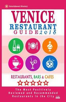 Venice Restaurant Guide 2018: Best Rated Restaurants in Venice, Italy - 400 Restaurants, Bars and Caf�s recommended for Visitors, 2018