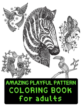 Paperback Amazing Playful Patterns Coloring Book: Coloring Book for Adults Awesome Animals Book
