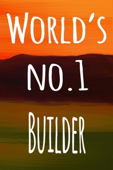 Paperback World's No.1 Builder: The perfect gift for the builder in your life - 119 page lined journal! Book