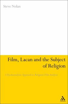 Hardcover Film, Lacan and the Subject of Religion: A Psychoanalytic Approach to Religious Film Analysis Book