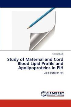 Paperback Study of Maternal and Cord Blood Lipid Profile and Apolipoproteins in PIH Book