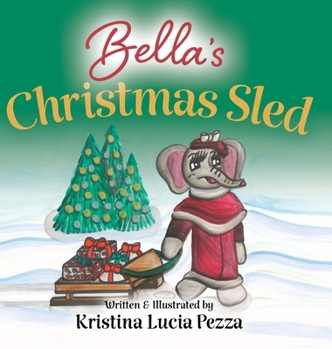 Hardcover Bella's Christmas Sled: The Bella Lucia Series, Book 11 Book