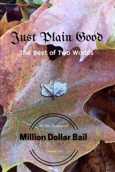 Paperback Just Plain Good: The Best of Two Worlds Book