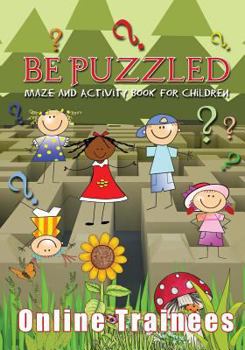 Paperback Be Puzzled: Maze and Activity Book for Children Book