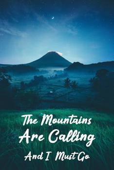 Paperback The Mountains Are Calling and I Must Go: Hiking Journal, Trail Log Book, Hiker Journal, Trail Journals, Hiking Log Book, Hiking Journal, Mountaineerin Book