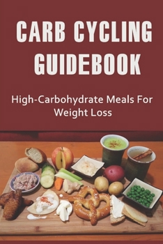 Paperback Carb Cycling Guidebook: High-Carbohydrate Meals For Weight Loss Book