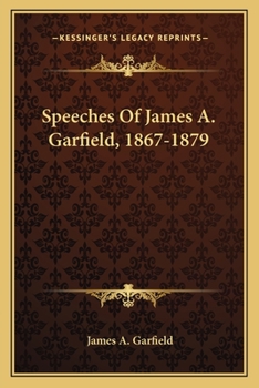 Paperback Speeches Of James A. Garfield, 1867-1879 Book
