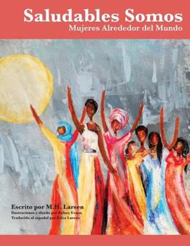 Paperback Saludables Somos: Mujeres Alrededor del Mundo [Spanish] Book