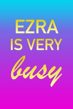 Ezra: I'm Very Busy 2 Year Weekly Planner with Note Pages (24 Months) | Pink Blue Gold Custom Letter E Personalized Cover | 2020 - 2022 | Week ... | Plan Each Day, Set Goals & Get Stuff Done