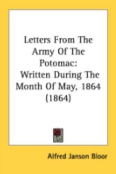 Paperback Letters From The Army Of The Potomac: Written During The Month Of May, 1864 (1864) Book