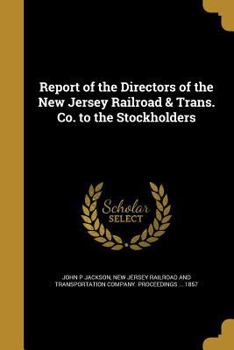 Paperback Report of the Directors of the New Jersey Railroad & Trans. Co. to the Stockholders Book