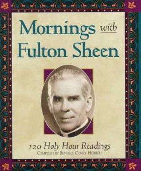 Hardcover Mornings with Fulton Sheen: 120 Holy Hour Readings Book