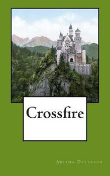 Paperback Crossfire: The First Installment in the Crossfire Chronicles Book
