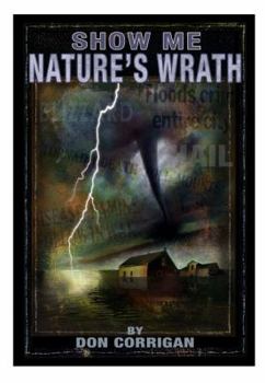 Paperback Show Me . . . Nature's Wrath: Tornadoes, Floods, Ice Storms, and Other Natural Disasters Book