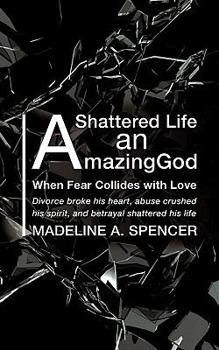 Paperback A Shattered Life An Amazing God Book