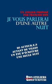 Paperback Je Vous Parlerai d'Une Autre Nuit... [French] Book