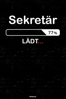 Sekretär Lädt… Notizbuch: Sekretär Journal DIN A5 liniert 120 Seiten Geschenk (German Edition)