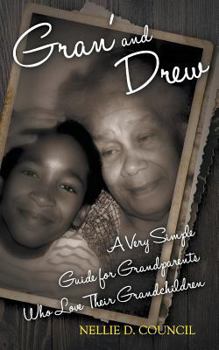 Gran' and Drew: A Very Simple Guide for Grandparents Who Love Their Grandchildren