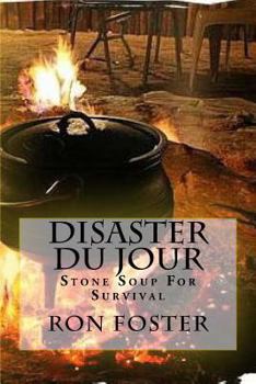 Disaster Du Jour: Stone Soup For Survival (Grid Down Prepper Up)