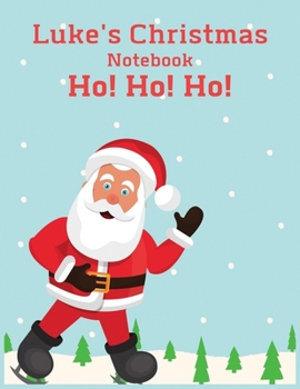 Paperback Luke's Christmas Notebook Ho! Ho! Ho!: Blank Lined Notebook Journal, Notebook Gift 110 pages 8.5 x 11'' Blank Lined Journal - ... - for Journalism, No Book