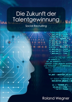Paperback Die Zukunft der Talentgewinnung: Social Recruiting [German] Book