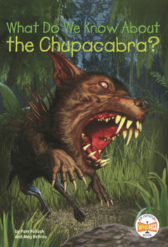 What Do We Know about the Chupacabra?