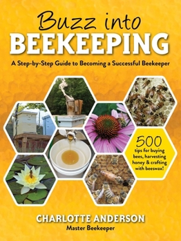 Paperback Buzz Into Beekeeping: A Step-By-Step Guide to Becoming a Successful Beekeeper Book