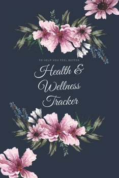 Paperback Health & Wellness Tracker: To Help You Feel Better Book