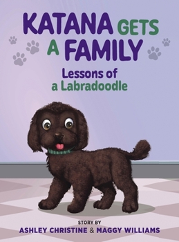Hardcover Katana Gets a Family: Lessons of a Labradoodle Book