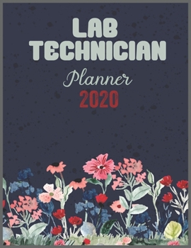 Paperback LAB TECHNICIAN Planner 2020: Daily Weekly Planner with Monthly quick-view/over view with 2020 calendar Book