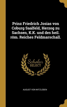 Hardcover Prinz Friedrich Josias von Coburg Saalfeld, Herzog zu Sachsen, K.K. und des heil. röm. Reiches Feldmarschall. [German] Book