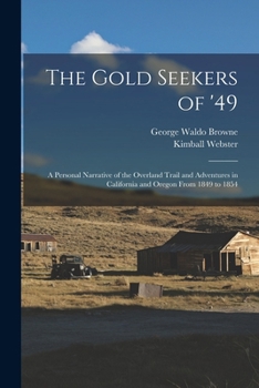 Paperback The Gold Seekers of '49; a Personal Narrative of the Overland Trail and Adventures in California and Oregon From 1849 to 1854 Book