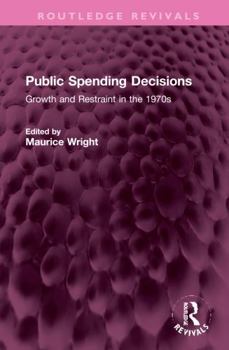 Hardcover Public Spending Decisions: Growth and Restraint in the 1970s Book